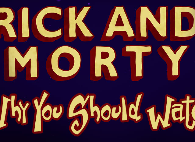 Rick and Morty - Why You Should Watch