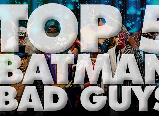 Top 5 Batman Bad Guys