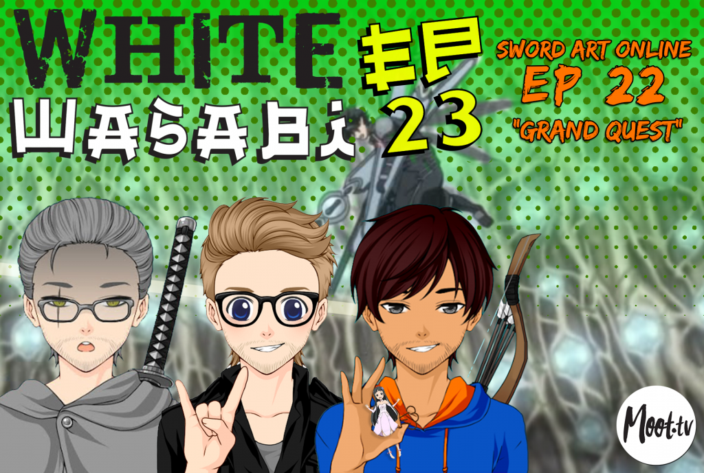 White Wasabi Ep23: Sword Art Online Ep 22 "Grand Quest"