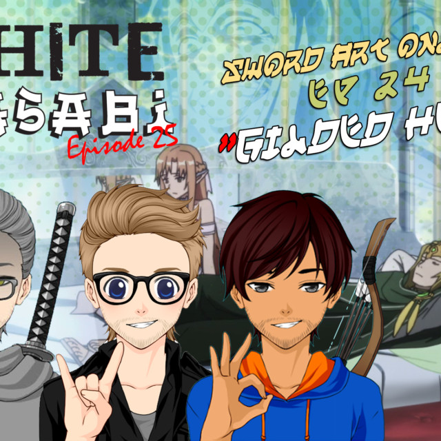 White Wasabi Ep25: Sword Art Online Ep 24 "Gilded Hero"