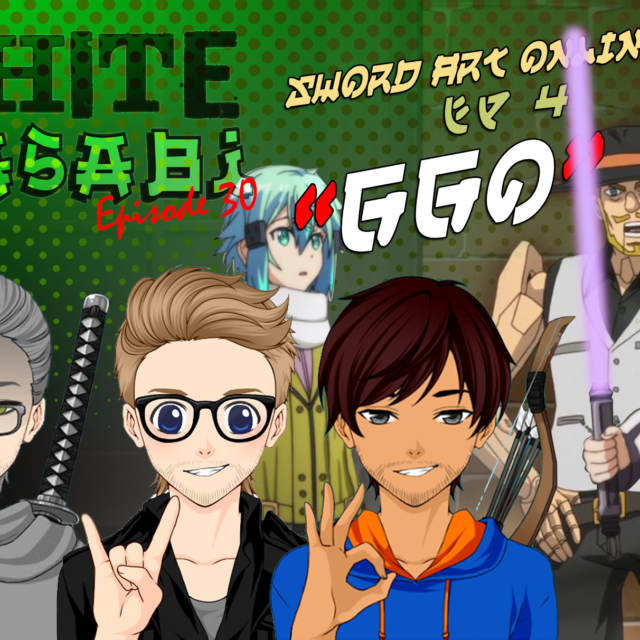 White Wasabi Ep30: Sword Art Online 2 Ep 4 "GGO"