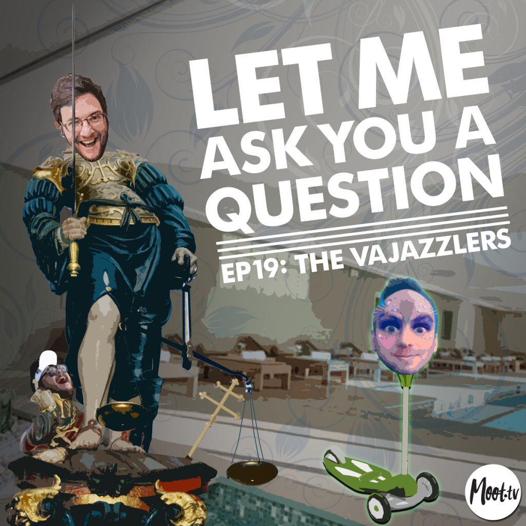 Let Me Ask You A Question Ep19: The Vajazzlers