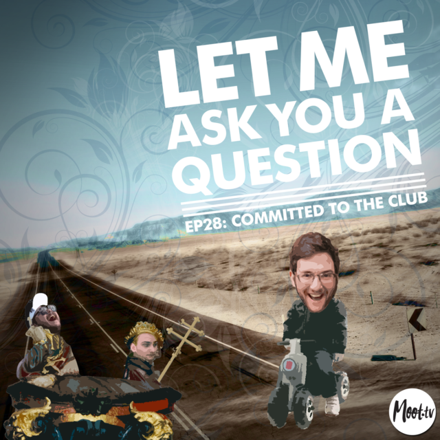 Let Me Ask You A Question Ep28: Committed to the Club