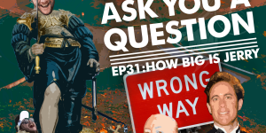 Let Me Ask You A Question Ep31: How Big Is Jerry