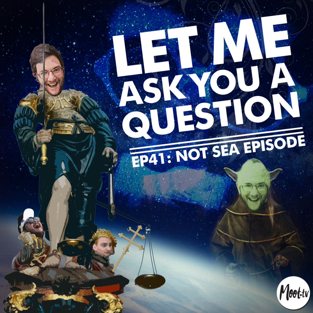 Let Me Ask You A Question Ep41: Not Sea Episode