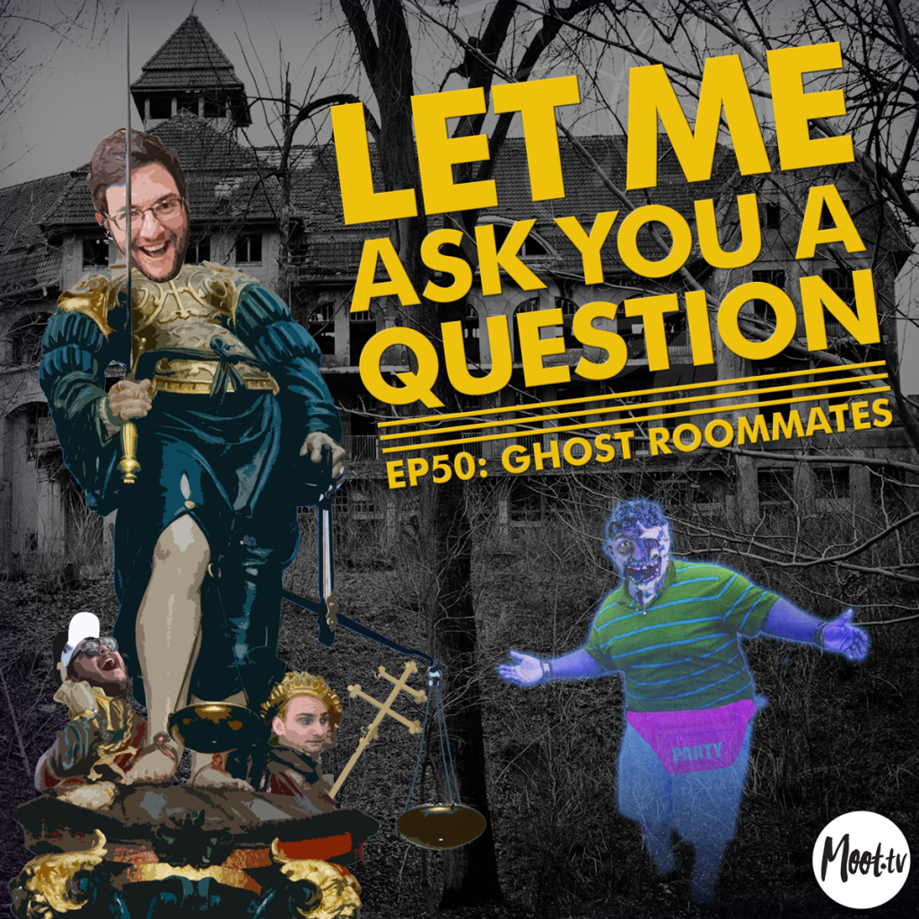 Let Me Ask You A Question Podcast Ep50: Ghost Roommates