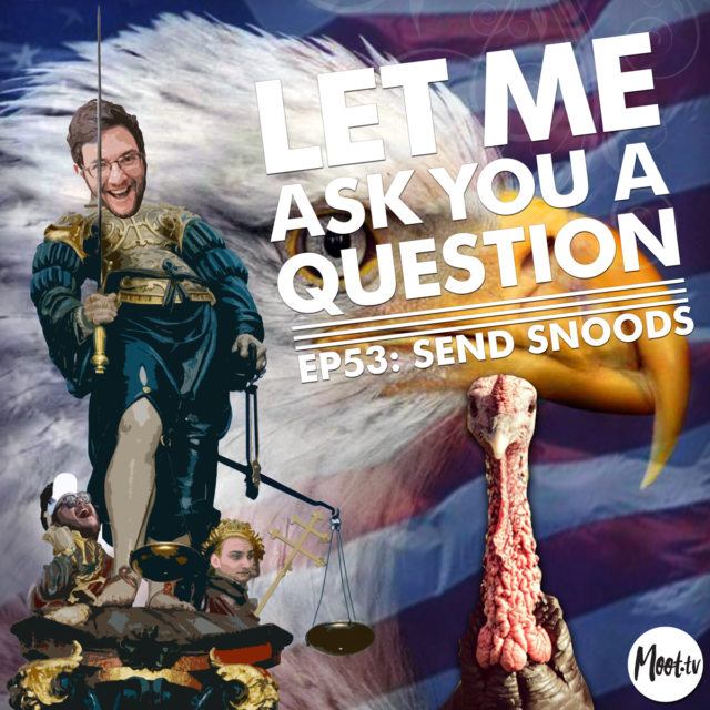Let Me Ask You A Question Ep53: Send Snoods