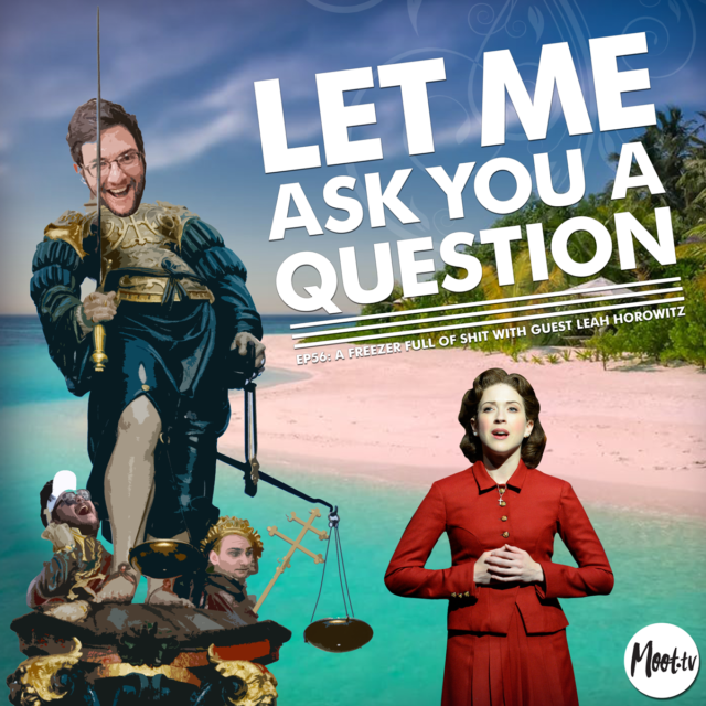 Let Me Ask You A Question Ep56: A Freezer Full of Shit with Guest Leah Horowitz