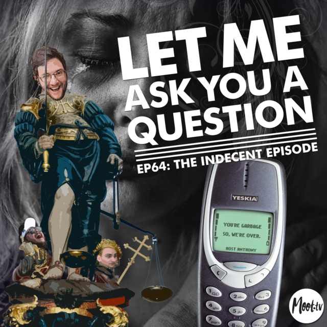 Let Me Ask You A Question Podcast Ep 64: The Indecent Episode