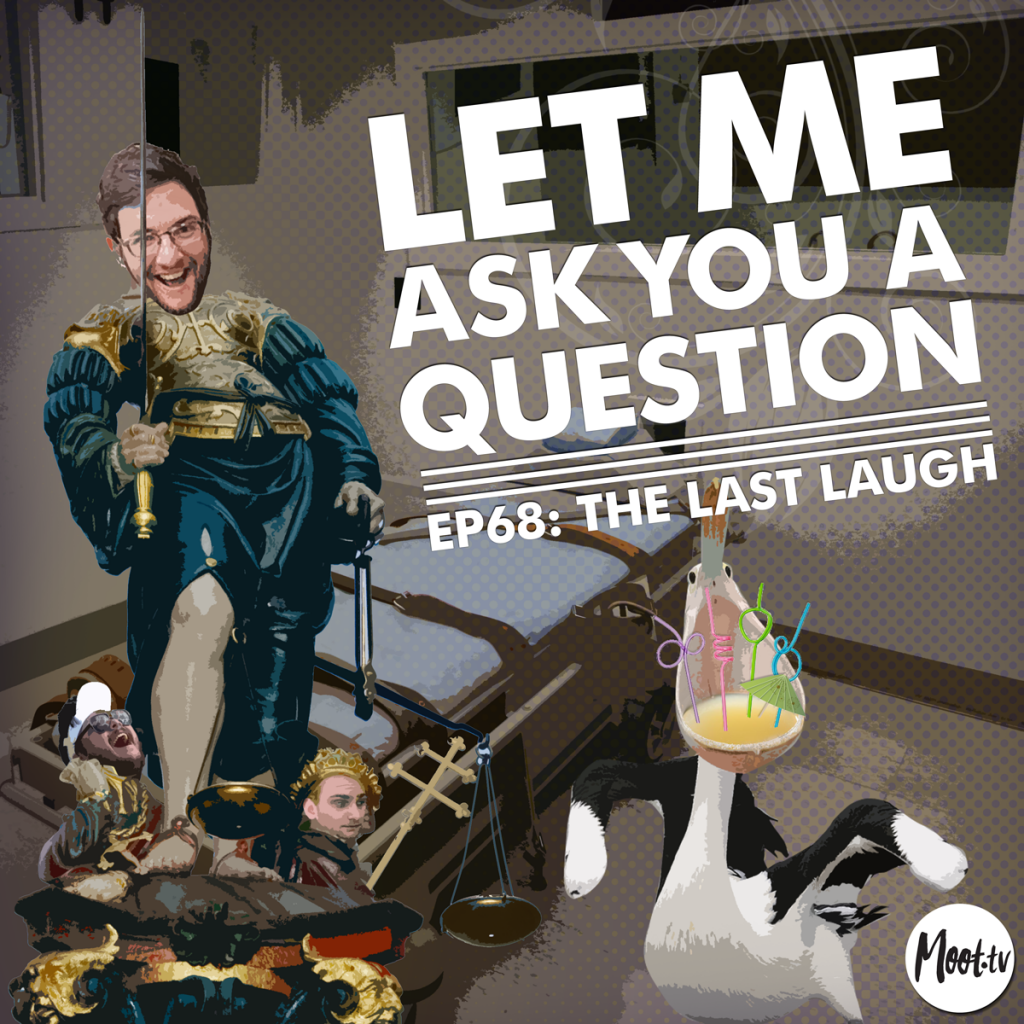 Let Me Ask You A Question Podcast Ep68: The Last Laugh
