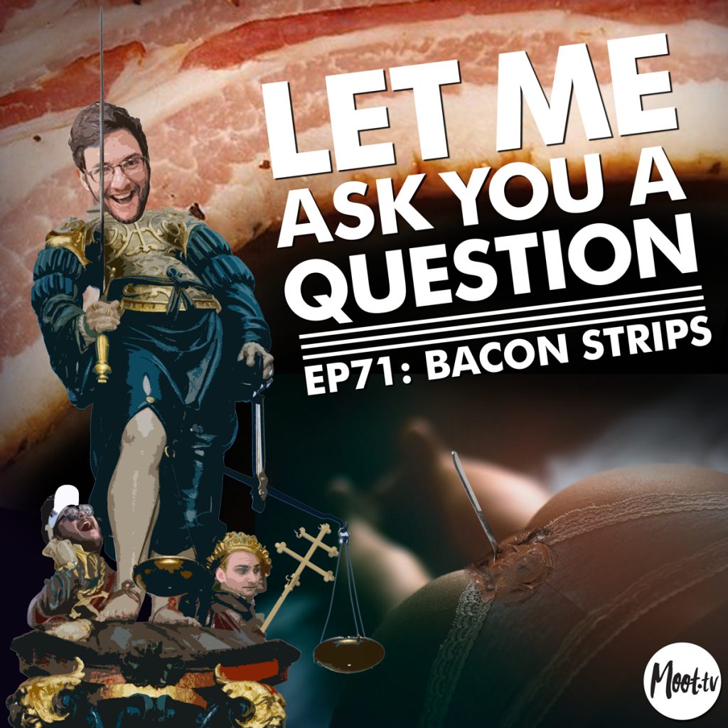 Let Me Ask You A Question Podcast Ep71: Bacon Strips