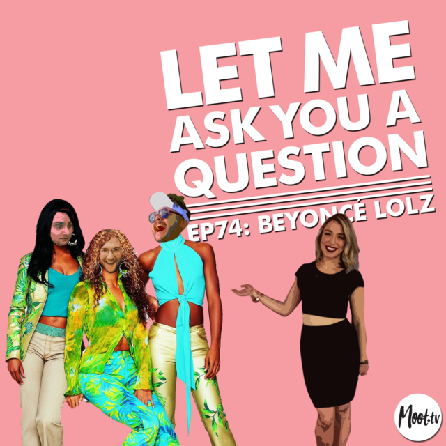 Let Me Ask You A Question Ep74: Beyoncé Lolz with Katia Koziara