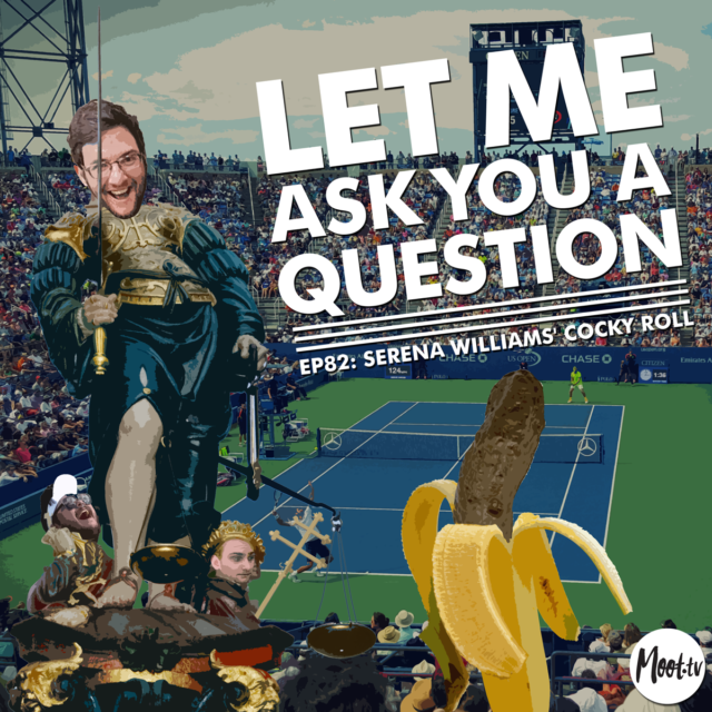 Let Me Ask You A Question Ep82: Serena Williams' Cocky Roll