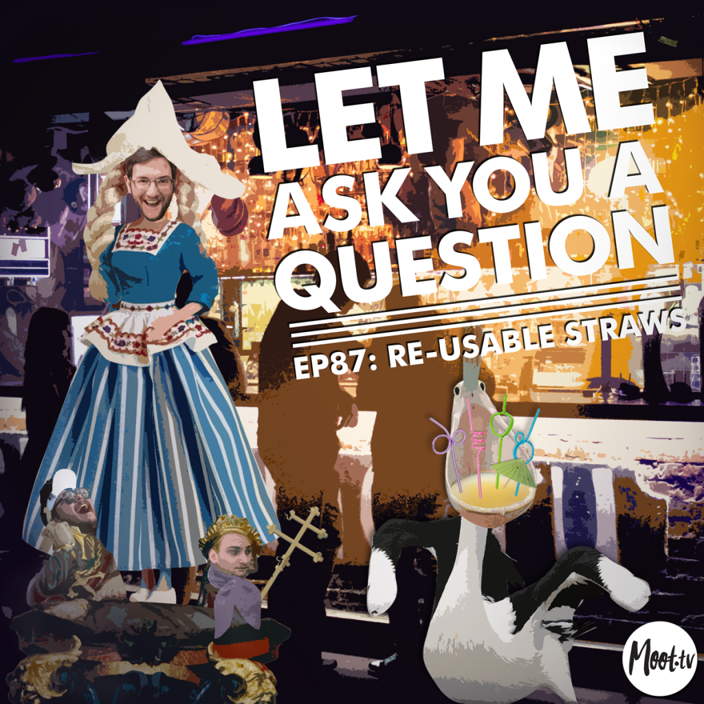 Let Me Ask You A Question Podcast Episode 87: Re-Usable Straws