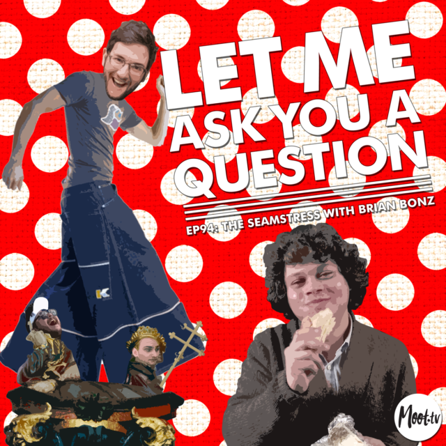 Let me ask you a question podcast Episode 94: The Seamstress with Brian Bonz