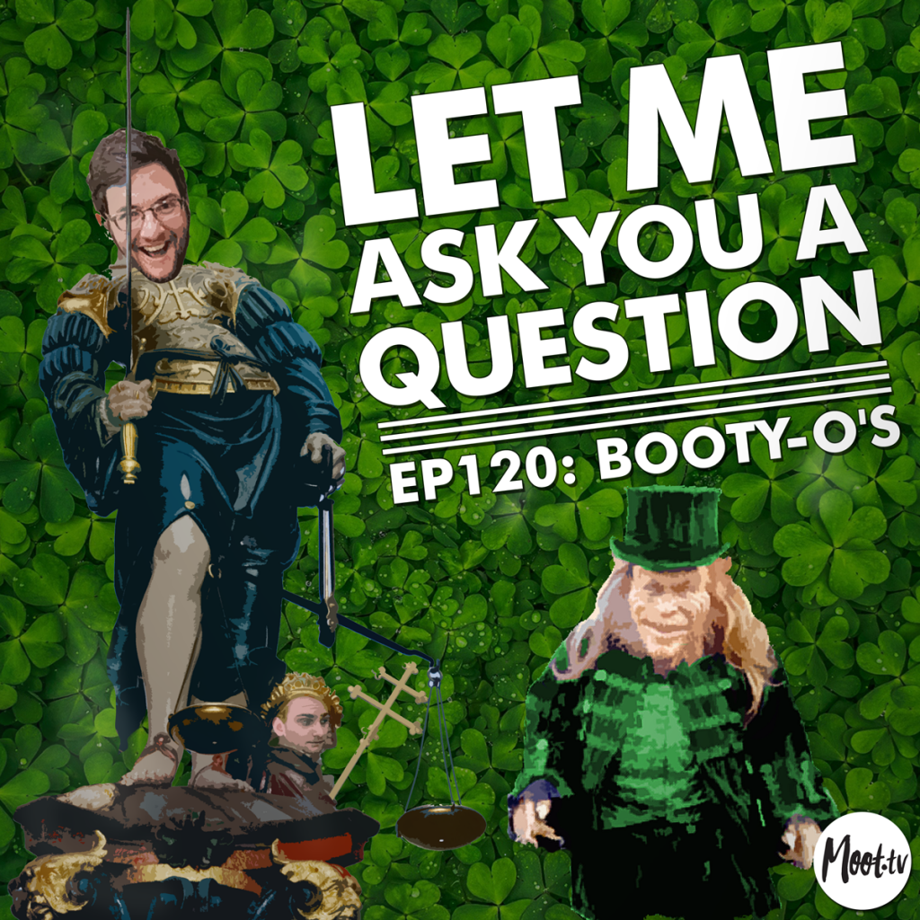 Let Me Ask You A Question Episode 120 Booty-O's