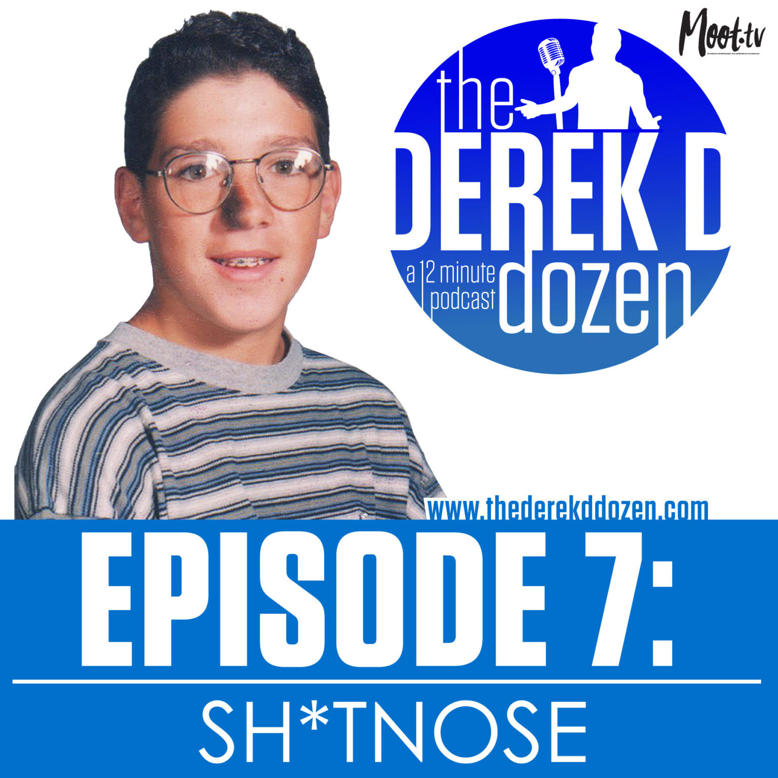 EPISODE 7: Sh*tnose – the Derek D Dozen