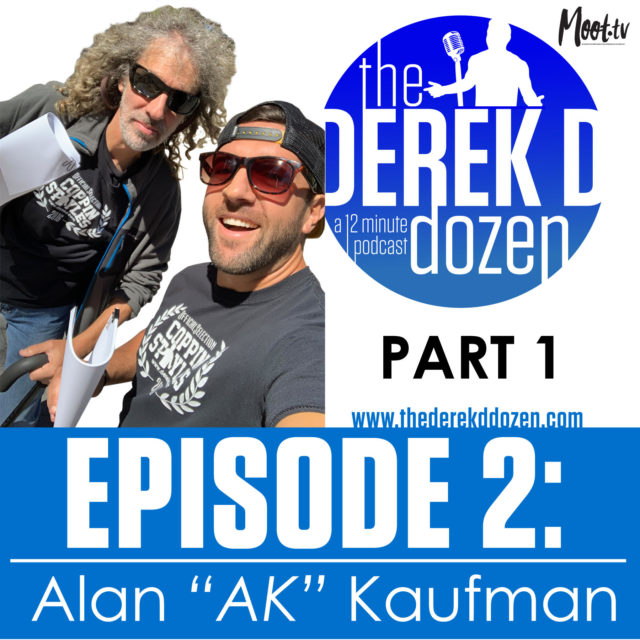 EPISODE 2: Alan “AK” Kaufman PART 1 Derek D Dozen Podcast