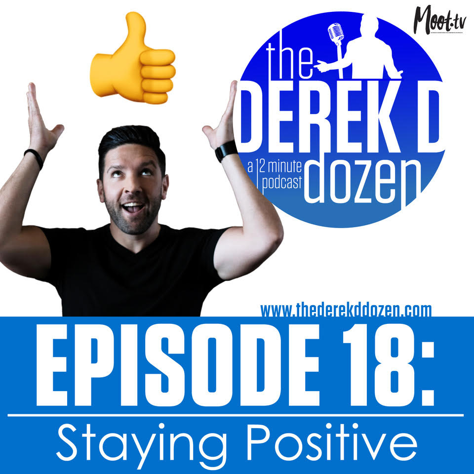 EPISODE 18 - Staying Positive – the Derek D Dozen