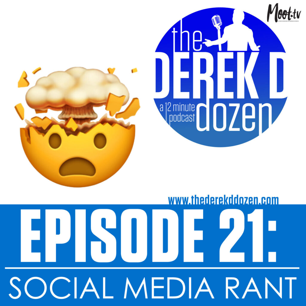 Derek D Dozen - EPISODE 21 - Social Media Rant