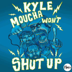 Kyle Moucha Won't Shut Up! - S5E19 - Fatty Fat Tuesday