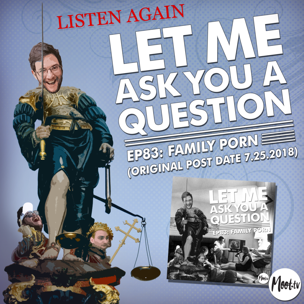 Listen Again - EP83: FAMILY PORN - LET ME ASK YOU A QUESTION