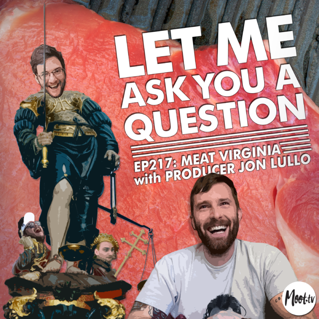 Ep:217 Meat Virginia with Producer Jon Lullo Let Me Ask You A Question Title Card