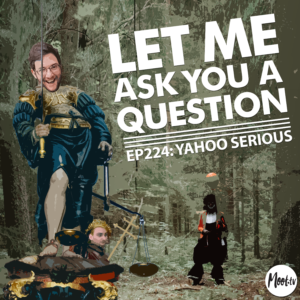 Ep224: Yahoo Serious - LMAYAQ