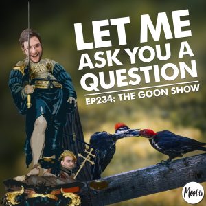 LMAYAQ Episode 234 The Goon Show