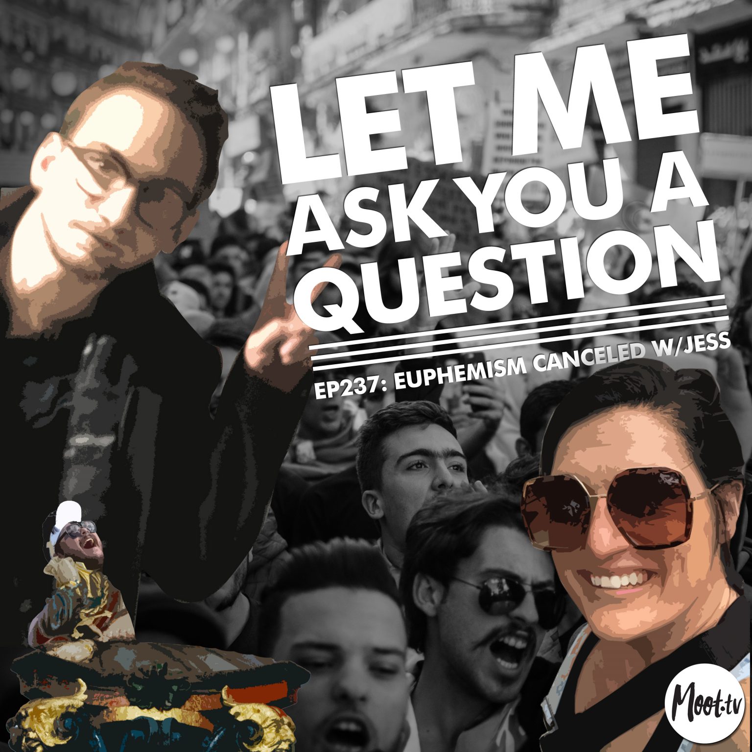 Let Me Ask You A Question Podcast Ep237: Euphemism Cancelled w/ Jess